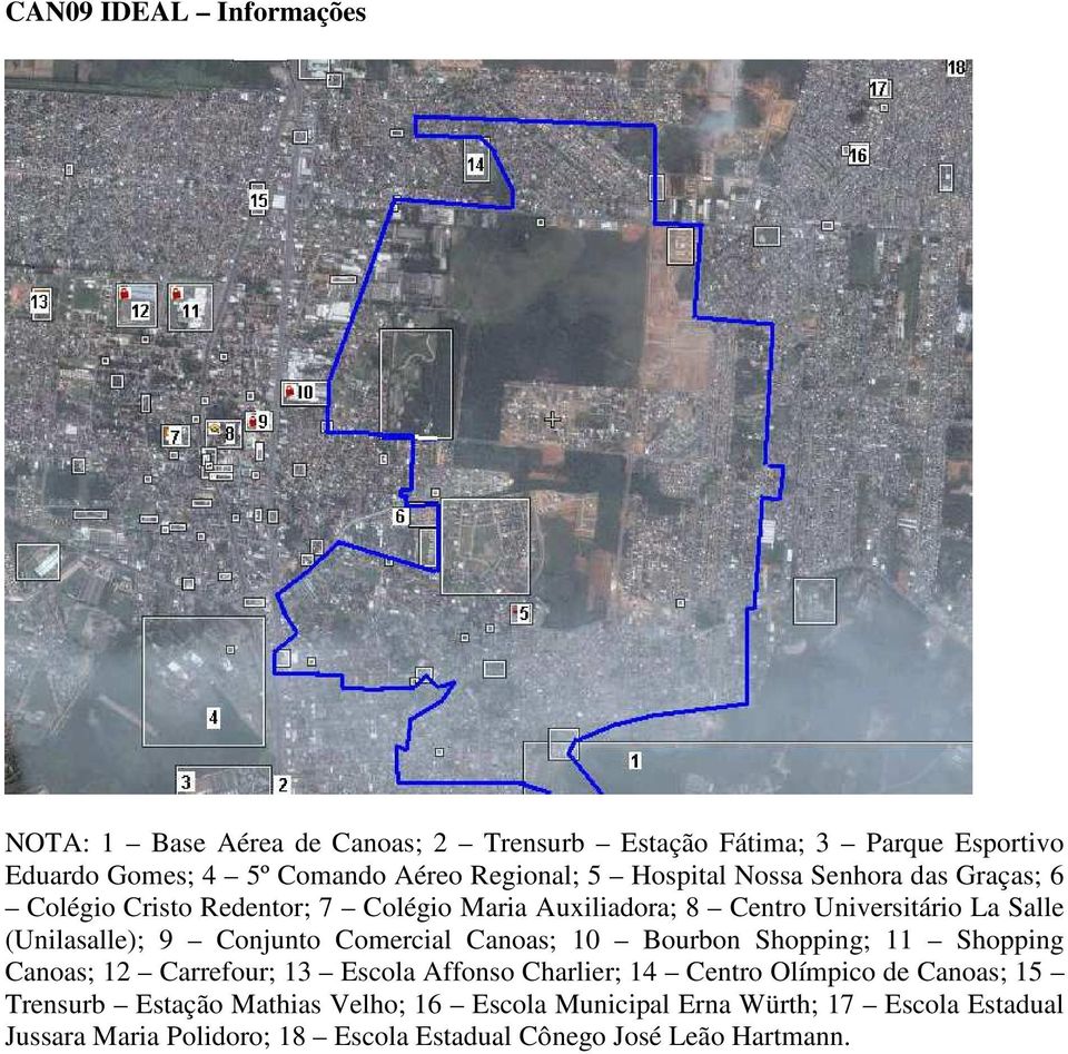 Conjunto Comercial Canoas; 10 Bourbon Shopping; 11 Shopping Canoas; 12 Carrefour; 13 Escola Affonso Charlier; 14 Centro Olímpico de Canoas; 15