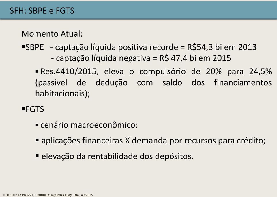 4410/2015, eleva o compulsório de 20% para 24,5% (passível de dedução com saldo dos