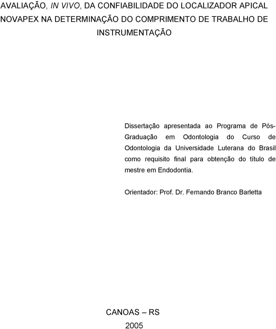 em Odontologia do Curso de Odontologia da Universidade Luterana do Brasil como requisito final