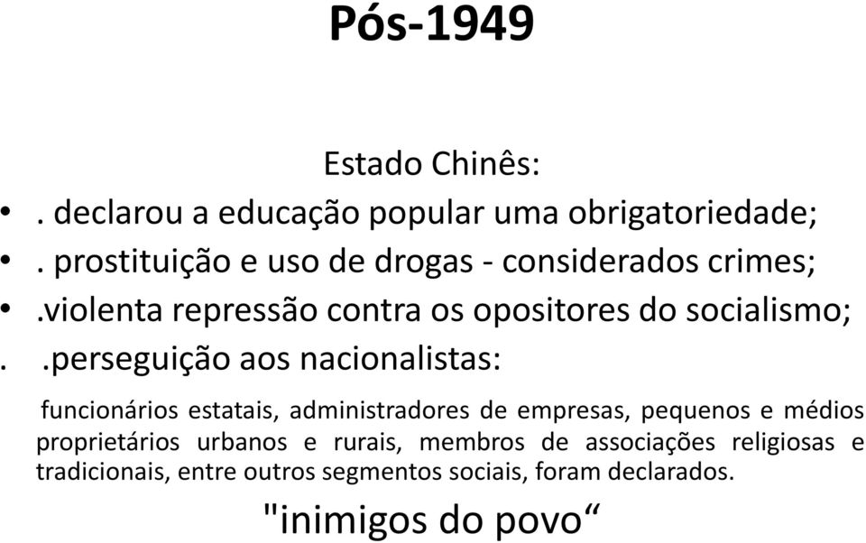 .perseguição aos nacionalistas: funcionários estatais, administradores de empresas, pequenos e médios