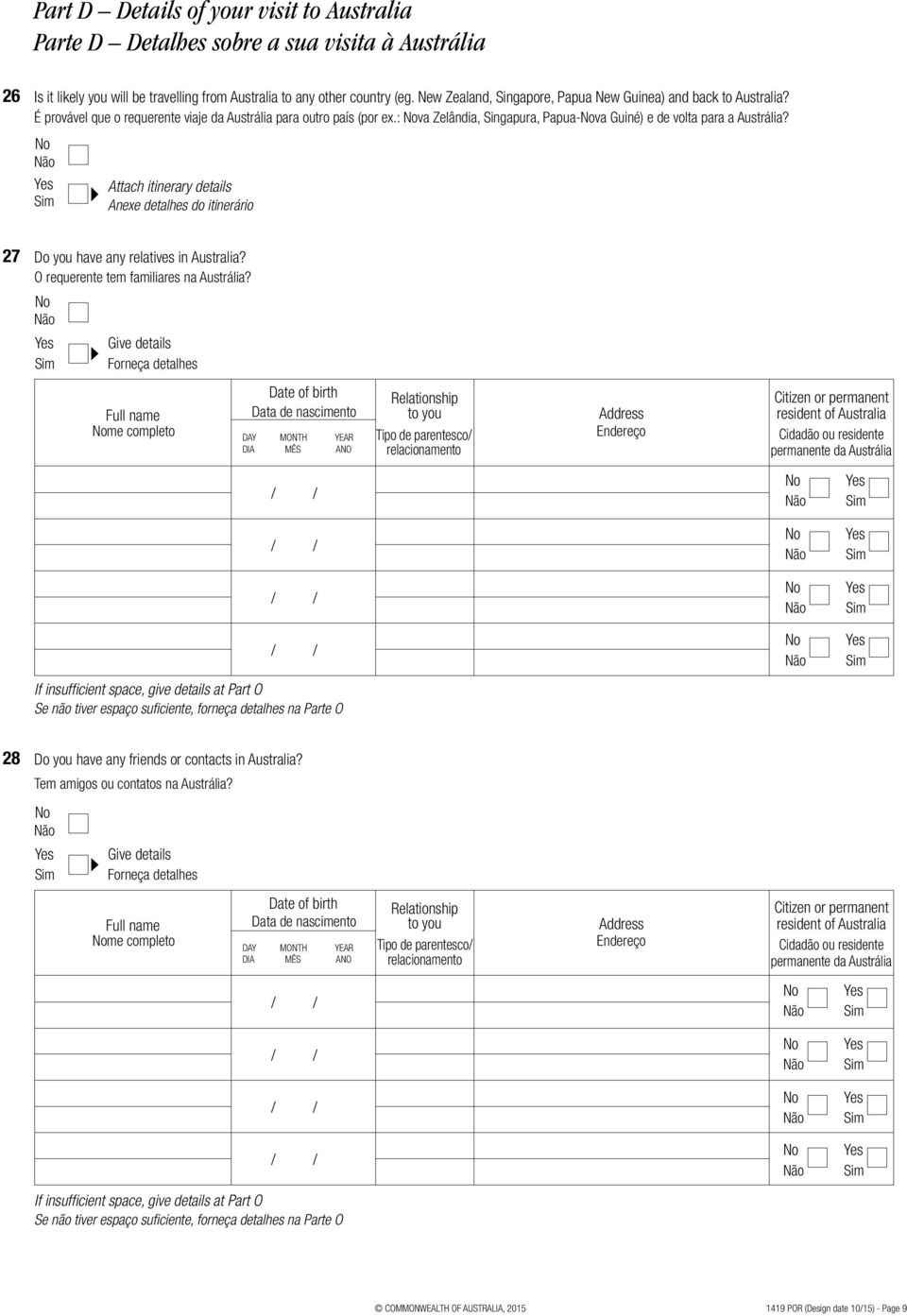 : va Zelândia, Singapura, Papua-va Guiné) e de volta para a Austrália? Attach itinerary details Anexe detalhes do itinerário 27 Do you have any relatives in Australia?