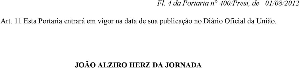 11 Esta Portaria entrará em vigor na data