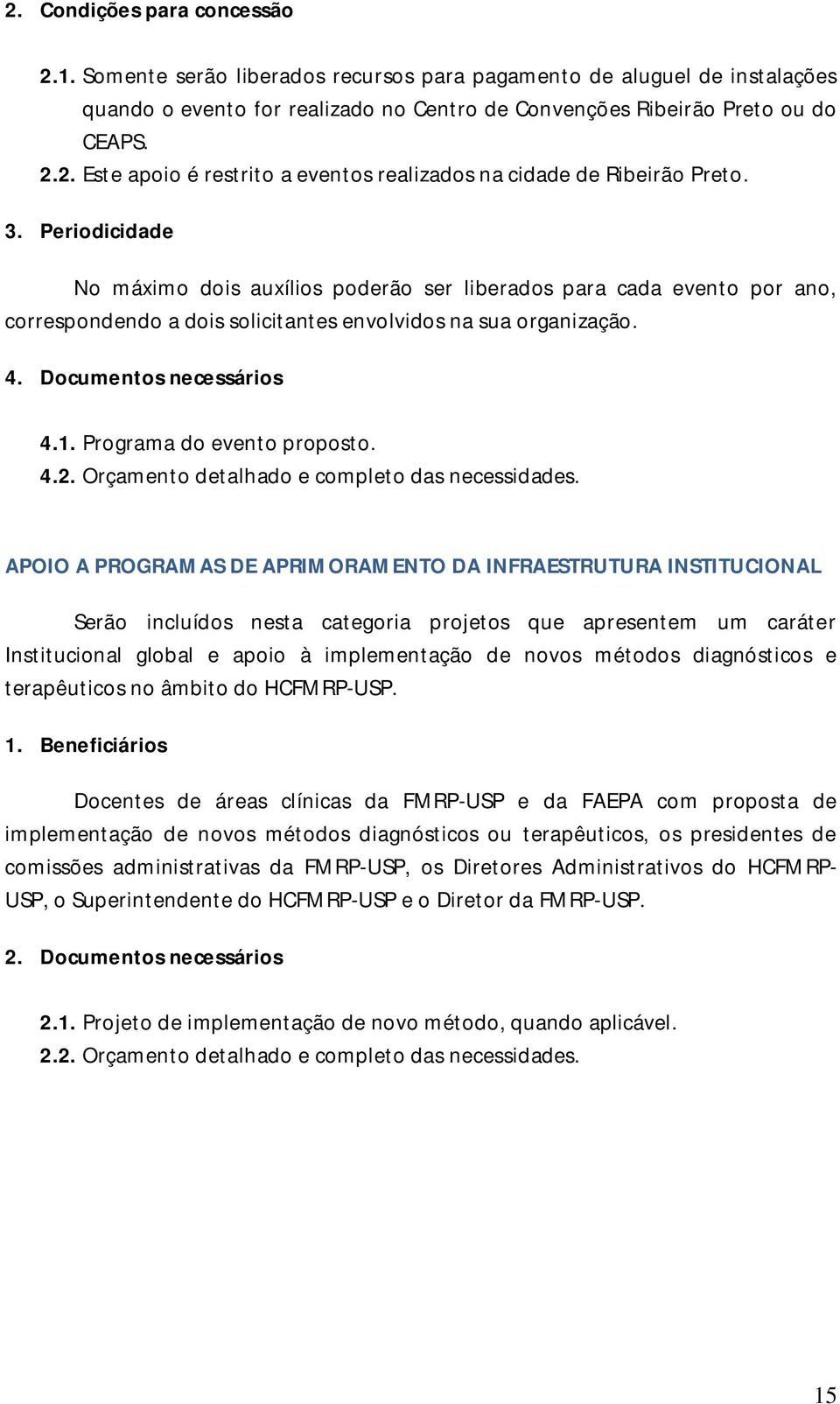 Orçamento detalhado e completo das necessidades.