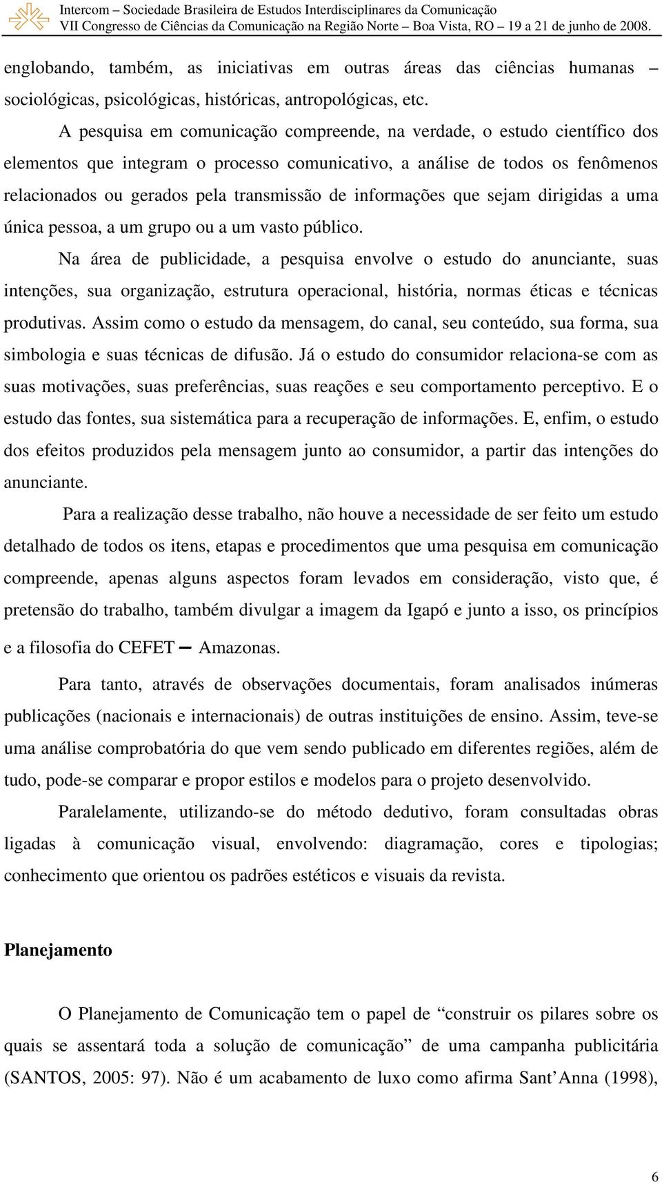 informações que sejam dirigidas a uma única pessoa, a um grupo ou a um vasto público.