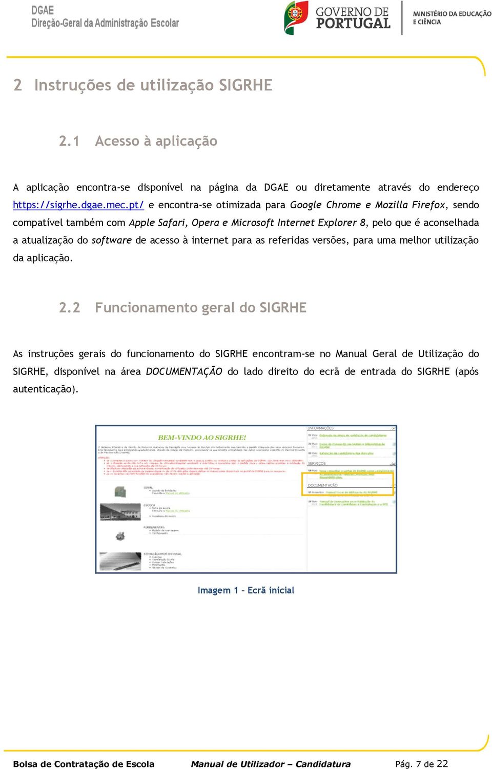 de acesso à internet para as referidas versões, para uma melhor utilização da aplicação. 2.