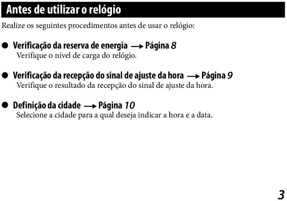 Verificação da recepção do sinal de ajuste da hora Página 9 Verifique o resultado da recepção do