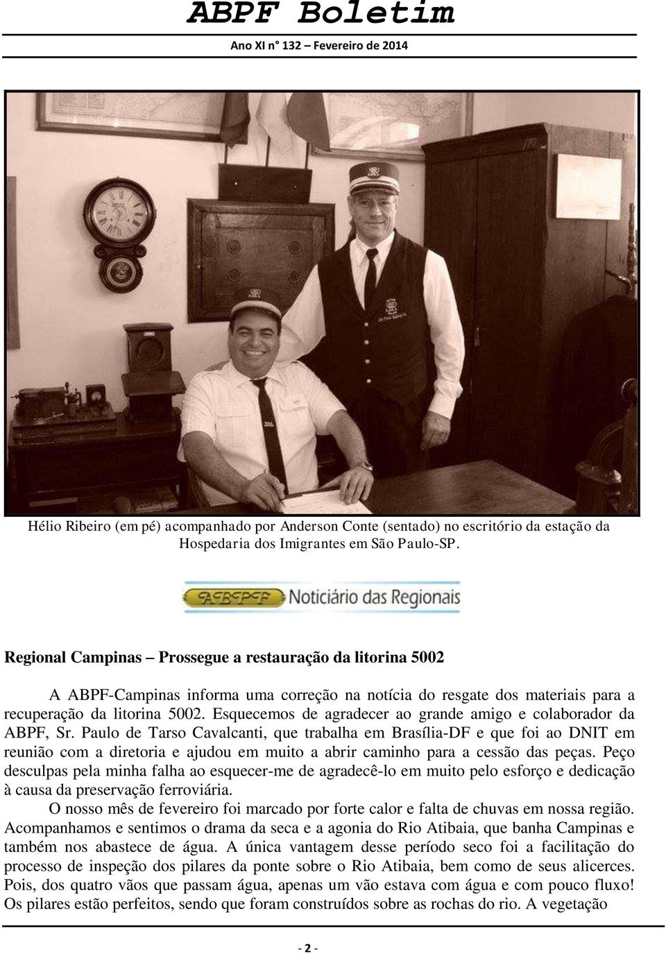 Esquecemos de agradecer ao grande amigo e colaborador da ABPF, Sr.