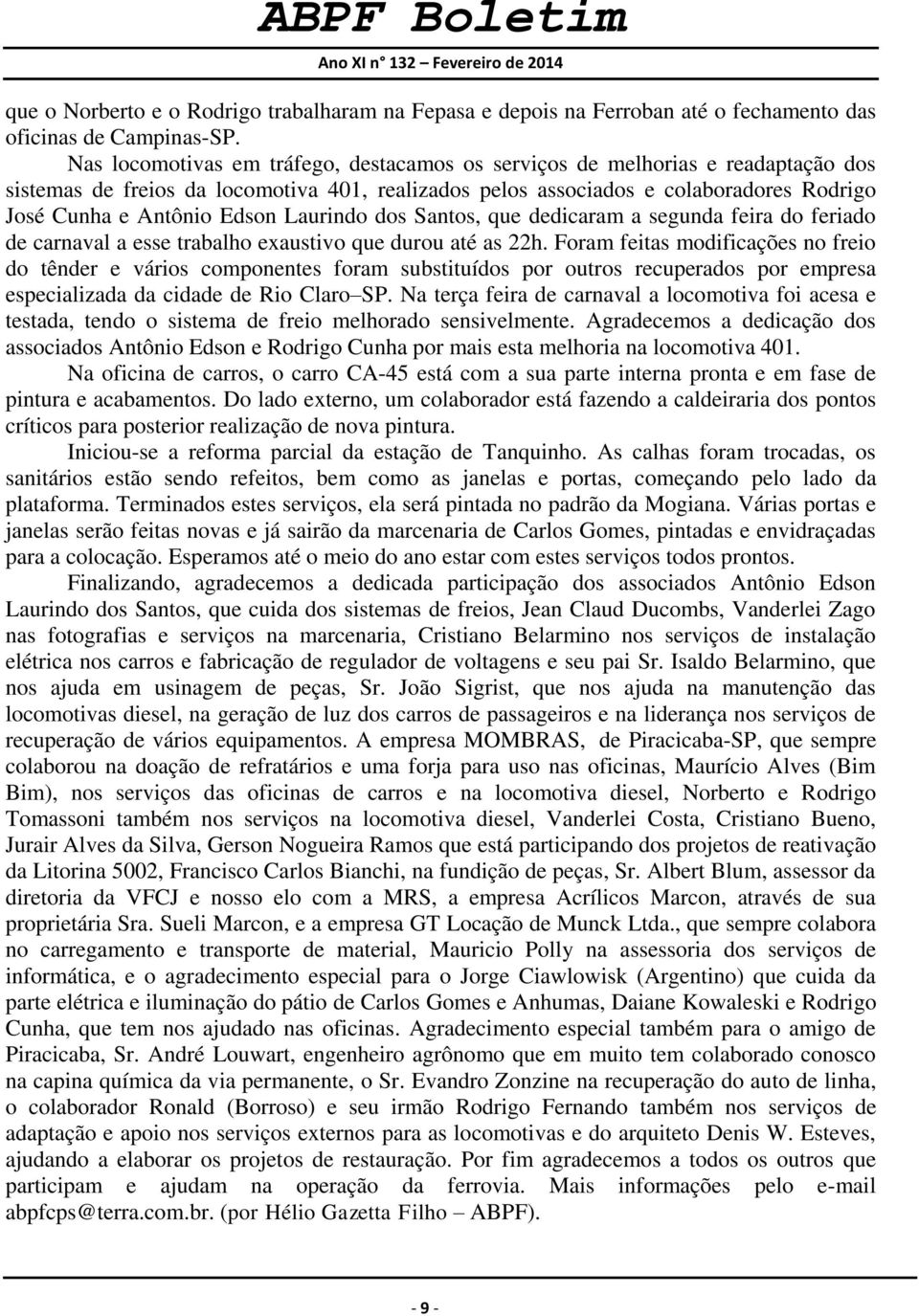 Laurindo dos Santos, que dedicaram a segunda feira do feriado de carnaval a esse trabalho exaustivo que durou até as 22h.