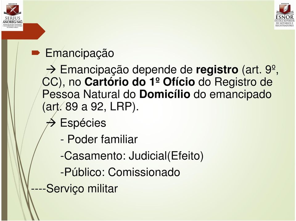 do Domicílio do emancipado (art. 89 a 92, LRP).