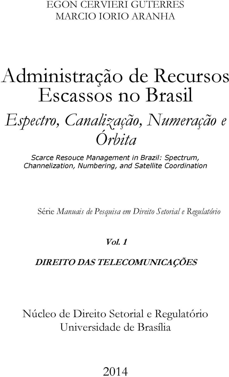 Numbering, and Satellite Coordination Série Manuais de Pesquisa em Direito Setorial e Regulatório