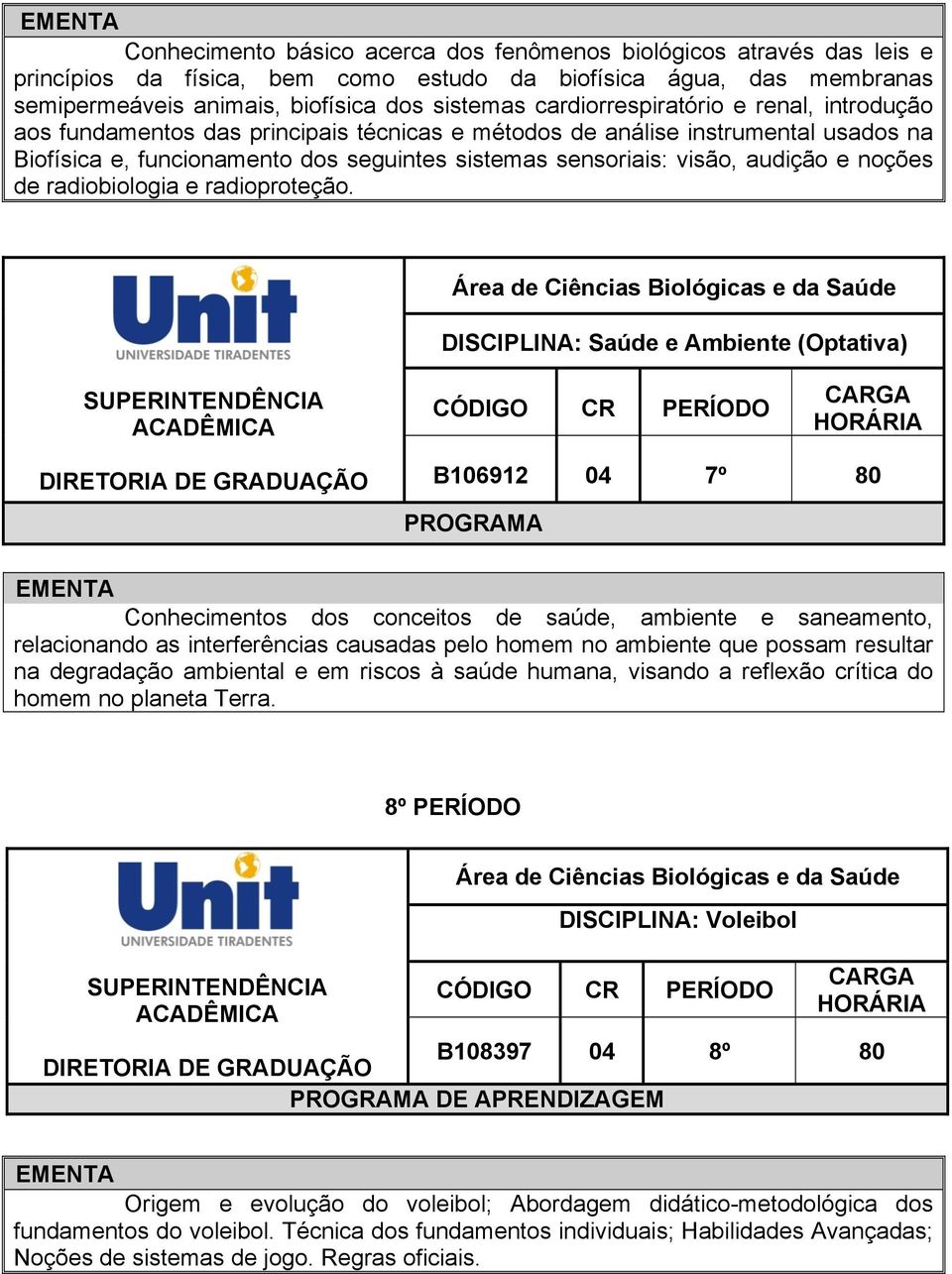 audição e noções de radiobiologia e radioproteção.