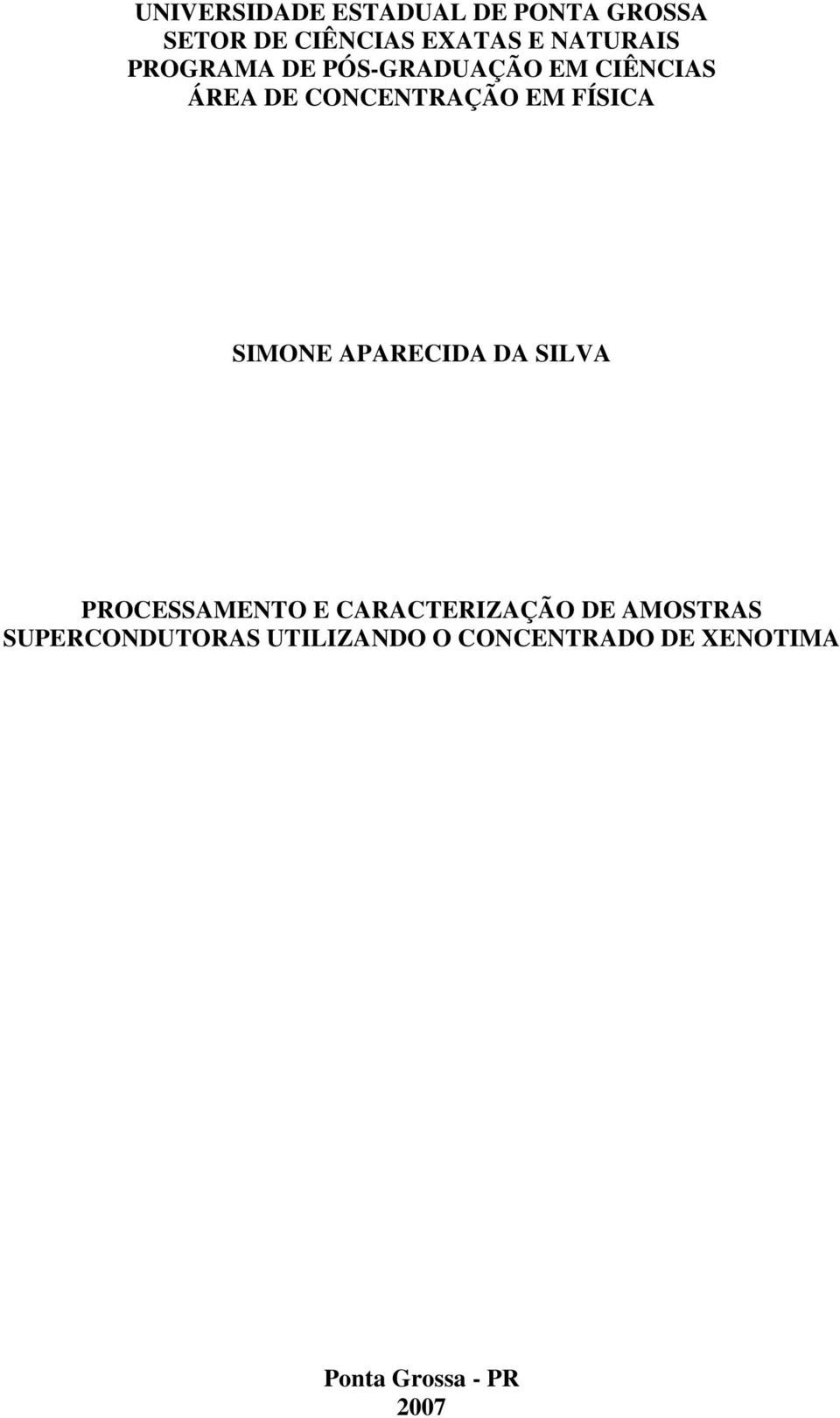 FÍSICA SIMONE APARECIDA DA SILVA PROCESSAMENTO E CARACTERIZAÇÃO DE