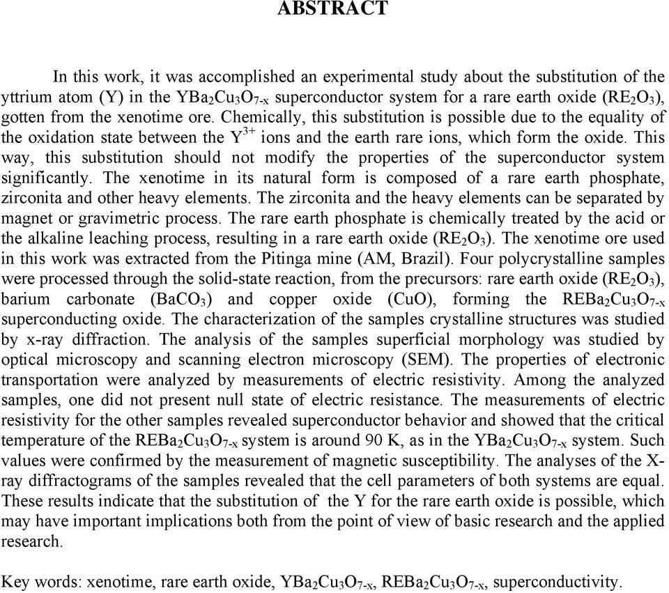 This way, this substitution should not modify the properties of the superconductor system significantly.