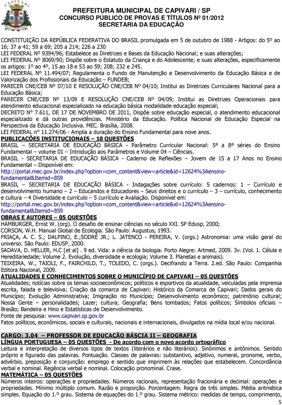 C [et al]. 9 ed. Vida: a ciência da biologia. Porto Alegre: Artmed, 2009. 3v. (Vol. 1. Célula e Hereditariedade; Volume 2. Evolução, diversidade e ecologia; Volume 3. Planetas e animais).