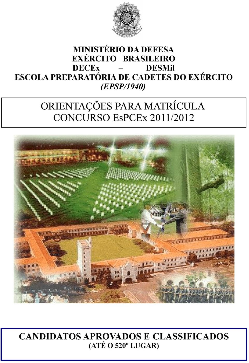 ORIENTAÇÕES PARA MATRÍCULA CONCURSO EsPCEx 2011/2012