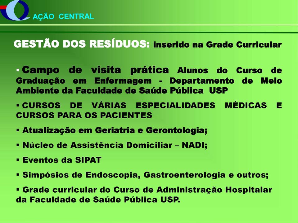 PACIENTES Atualização em Geriatria e Gerontologia; Núcleo de Assistência Domiciliar NADI; Eventos da SIPAT Simpósios de