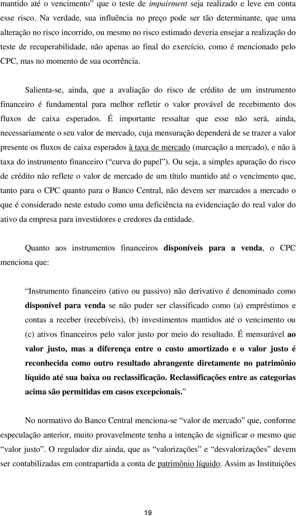 ao final do exercício, como é mencionado pelo CPC, mas no momento de sua ocorrência.