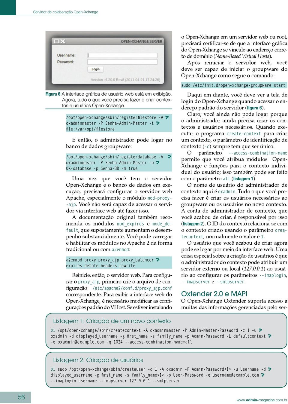 Agora, tudo o que você precisa fazer é criar contextos e usuários Open-Xchange.