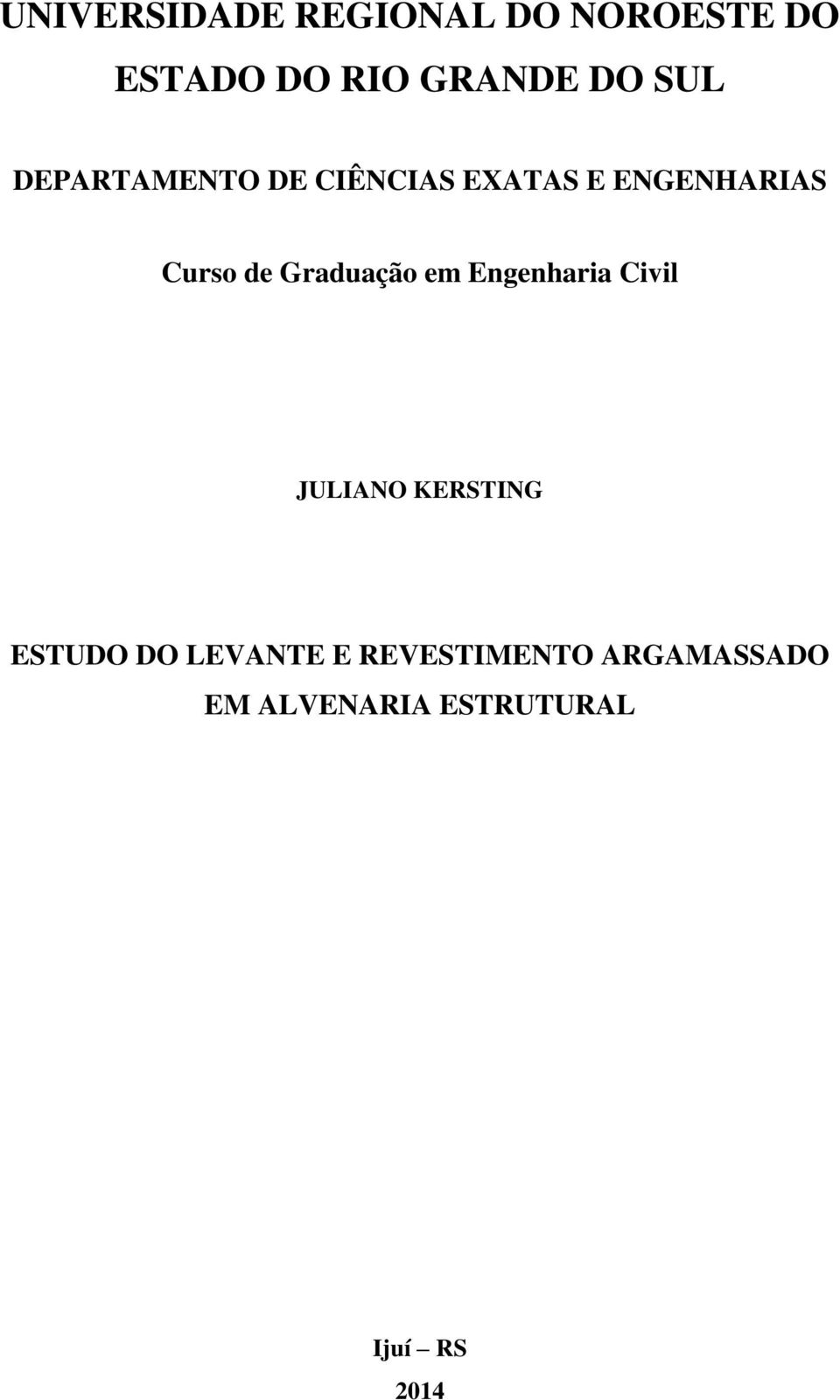 Graduação em Engenharia Civil JULIANO KERSTING ESTUDO DO