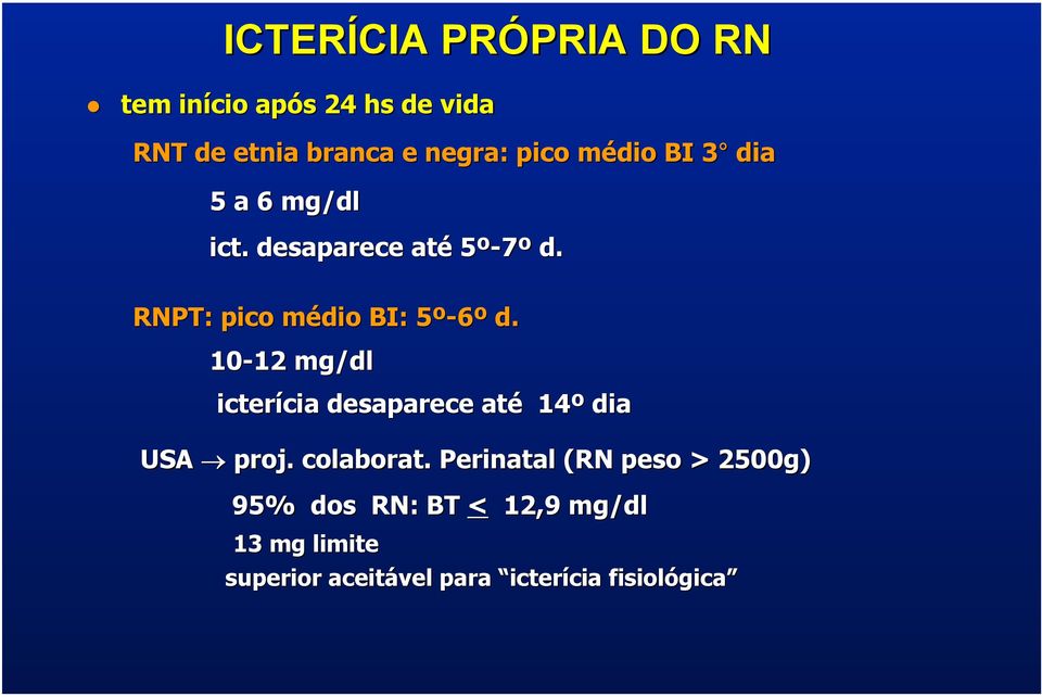 10-12 12 mg/dl icterícia cia desaparece até 14º dia USA proj. colaborat.