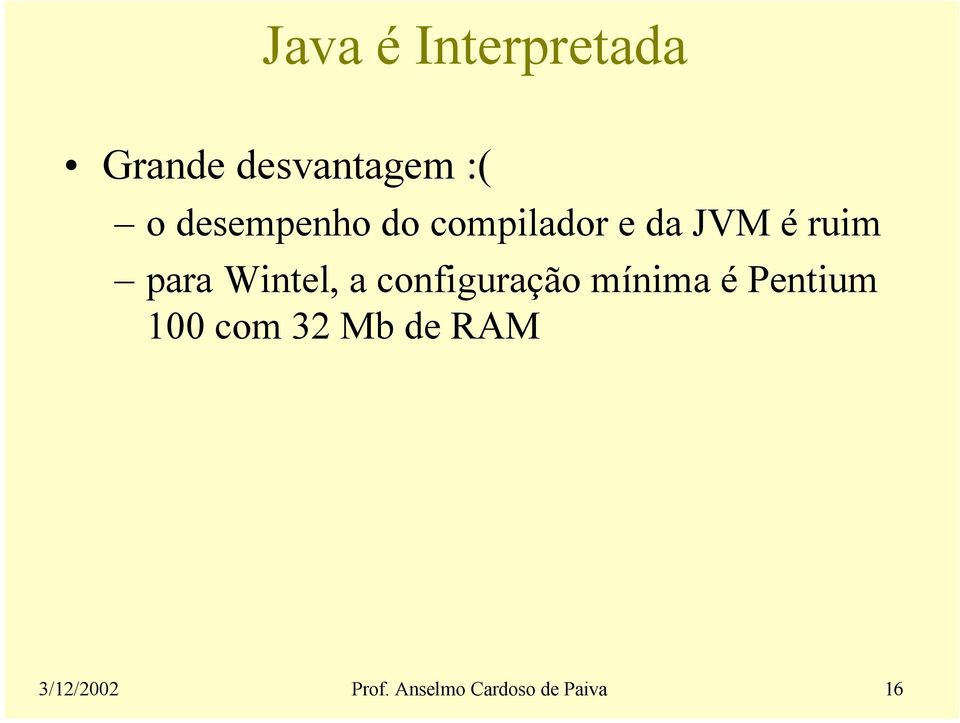 Wintel, a configuração mínima é Pentium 100 com