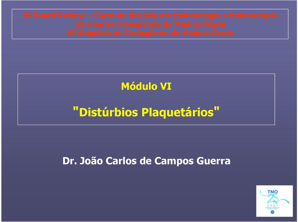 VI Simpósio de Transplante de Medula Óssea Módulo VI