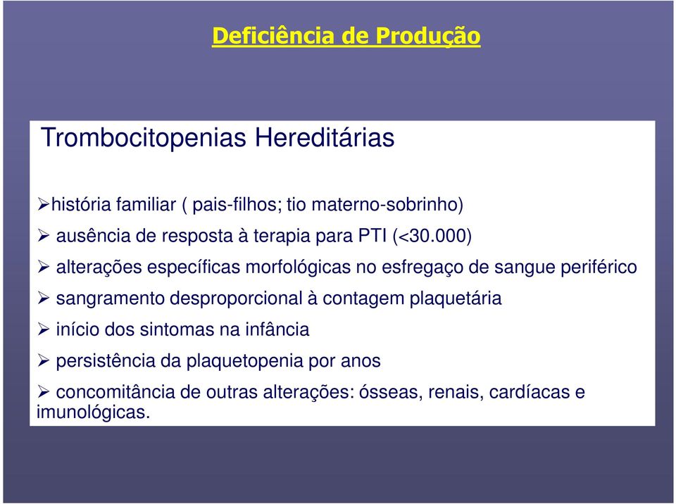 000) alterações específicas morfológicas no esfregaço de sangue periférico sangramento desproporcional à