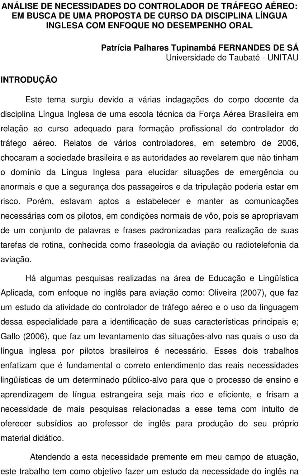 adequado para formação profissional do controlador do tráfego aéreo.