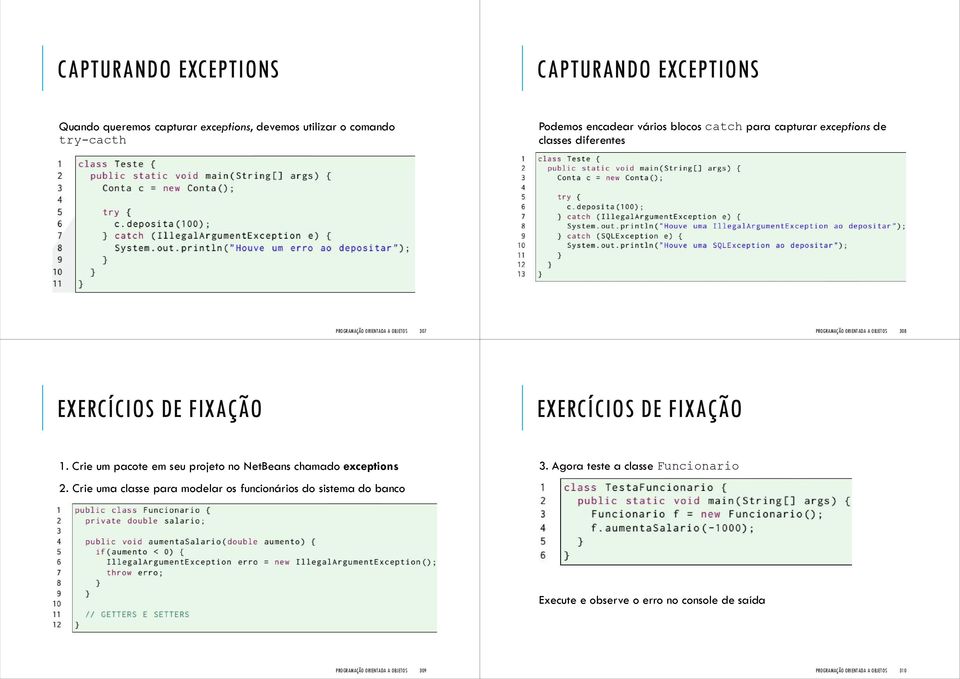 1. Crie um pacote em seu projeto no NetBeans chamado exceptions 2. Crie uma classe para modelar os funcionários do sistema do banco 3.