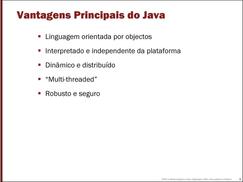 Dinâmico e distribuído Multi-threaded Robusto e seguro