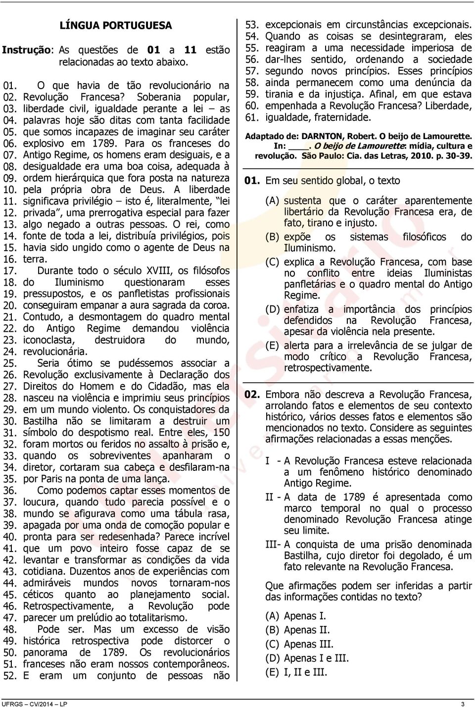 Soberania popular, liberdade civil, igualdade perante a lei as palavras hoje são ditas com tanta facilidade que somos incapazes de imaginar seu caráter explosivo em 1789.