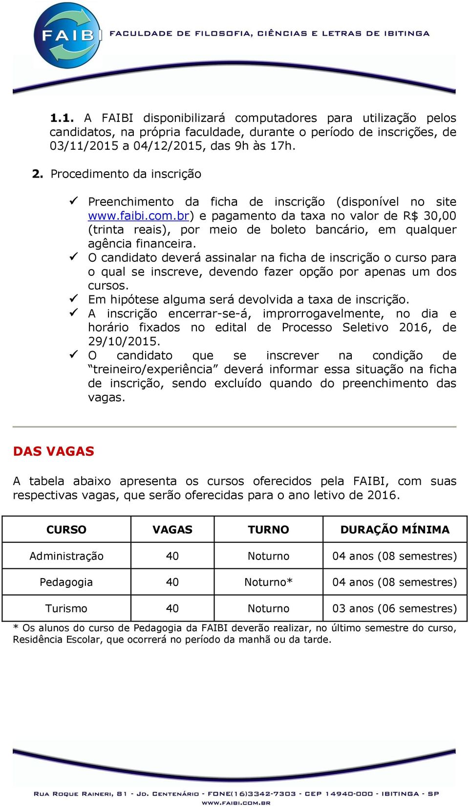 br) e pagamento da taxa no valor de R$ 30,00 (trinta reais), por meio de boleto bancário, em qualquer agência financeira.