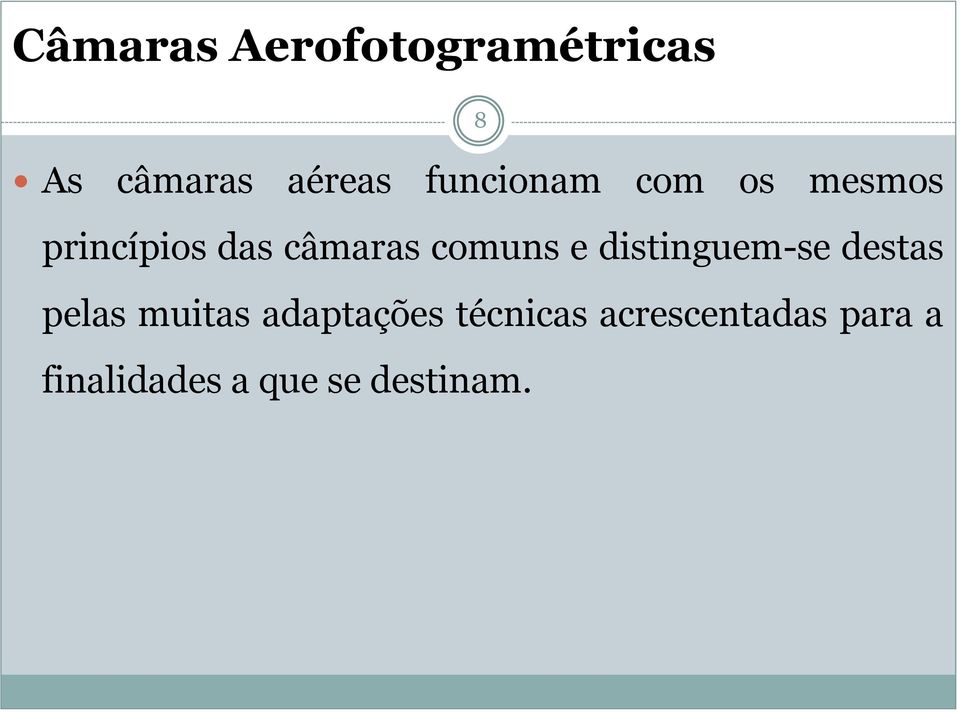 comuns e distinguem-se destas pelas muitas