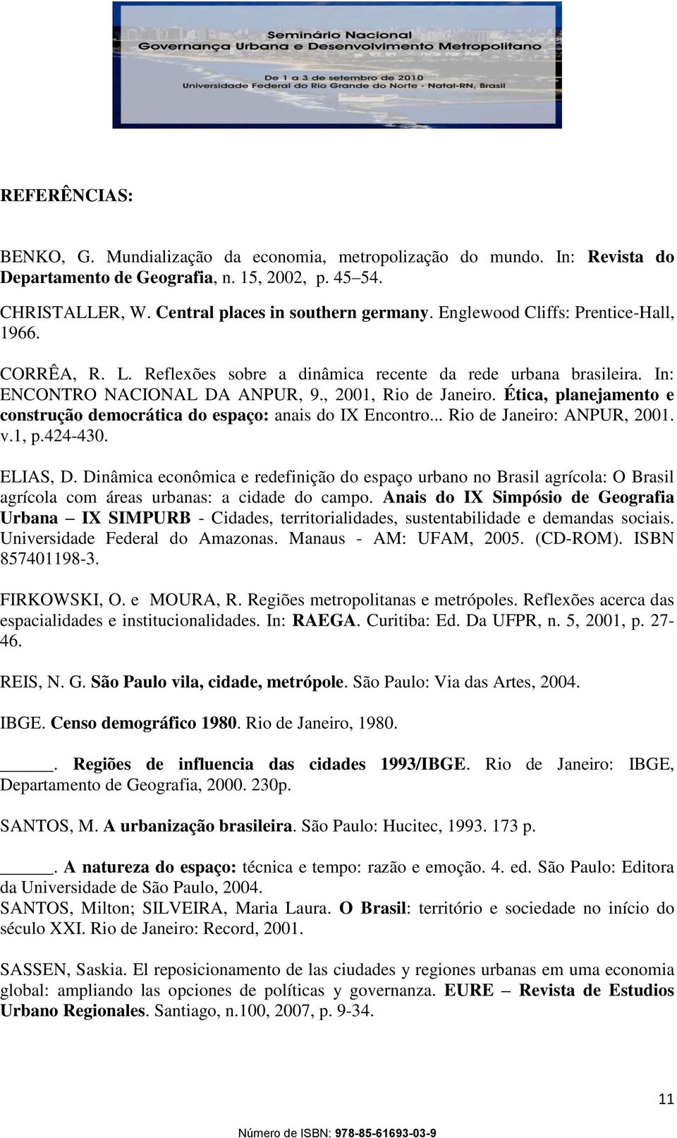 Ética, planejamento e construção democrática do espaço: anais do IX Encontro... Rio de Janeiro: ANPUR, 2001. v.1, p.424-430. ELIAS, D.