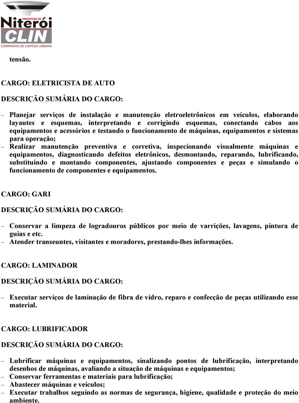 equipamentos e acessórios e testando o funcionamento de máquinas, equipamentos e sistemas para operação; Realizar manutenção preventiva e corretiva, inspecionando visualmente máquinas e equipamentos,