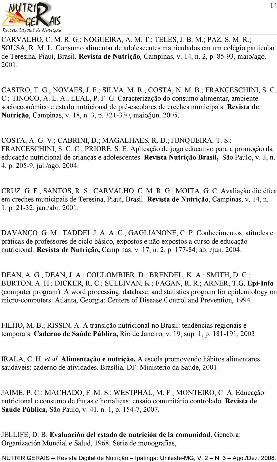 ; NOVAES, J. F.; SILVA, M. R.; COSTA, N. M. B.; FRANCESCHINI, S. C. C.; TINOCO, A. L. A.; LEAL, P. F. G.