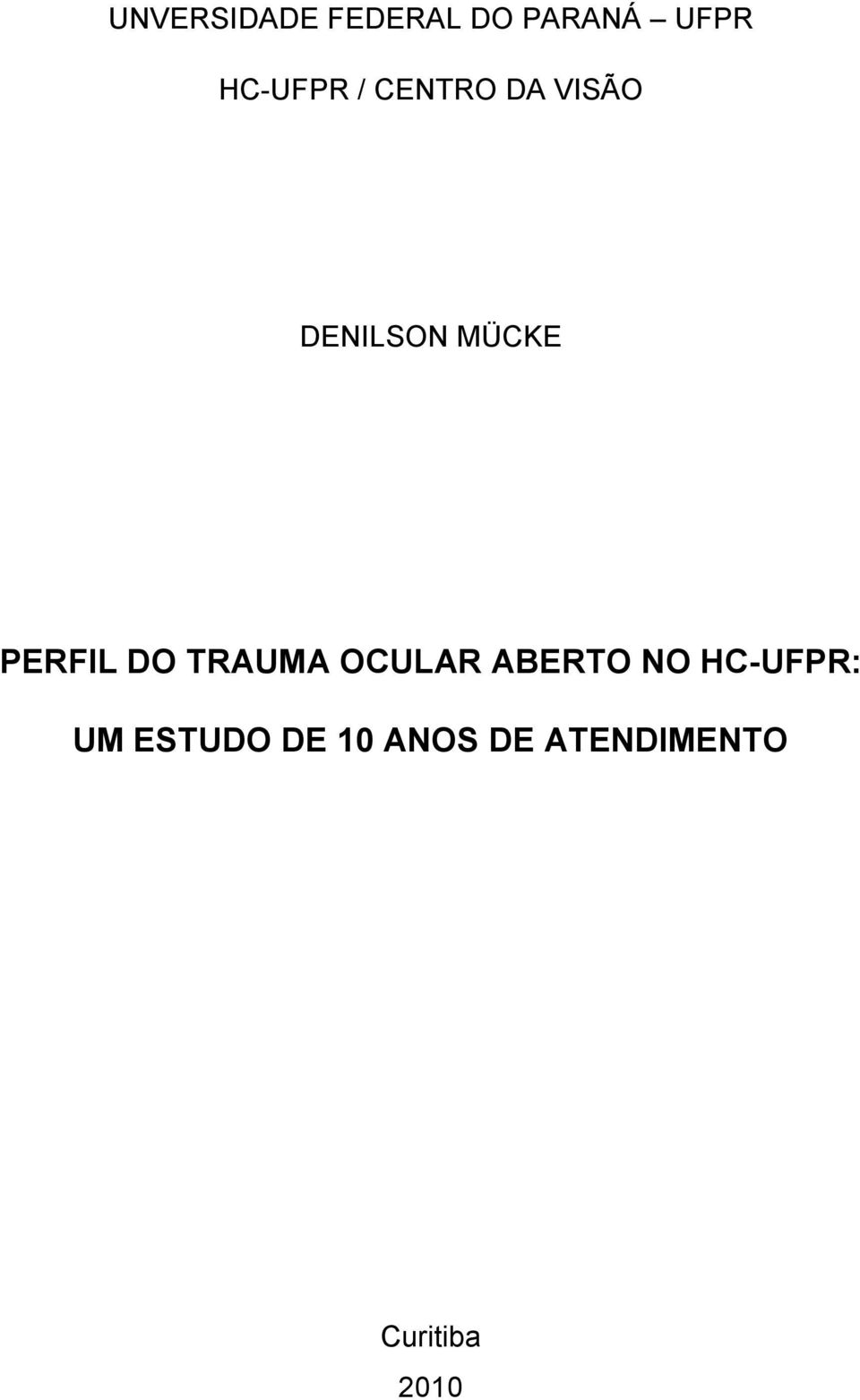 PERFIL DO TRAUMA OCULAR ABERTO NO