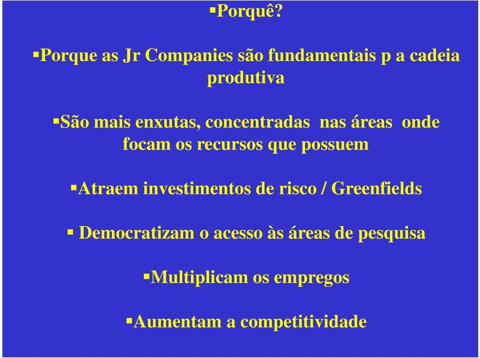 enxutas, concentradas nas áreas onde focam os recursos que possuem