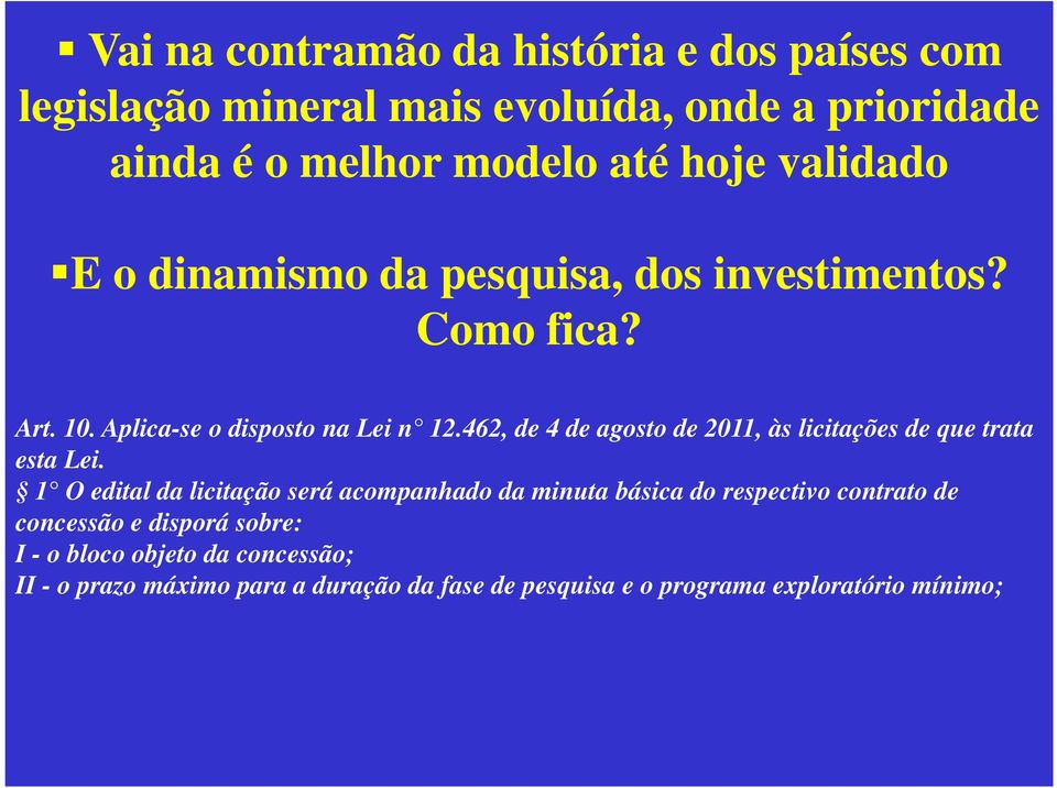 462, de 4 de agosto de 2011, às licitações de que trata esta Lei.