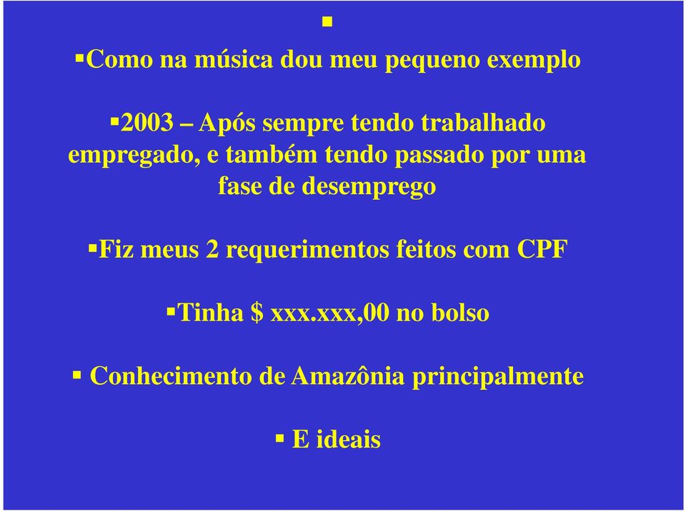 desemprego Fiz meus 2 requerimentos feitos com CPF Tinha $ xxx.