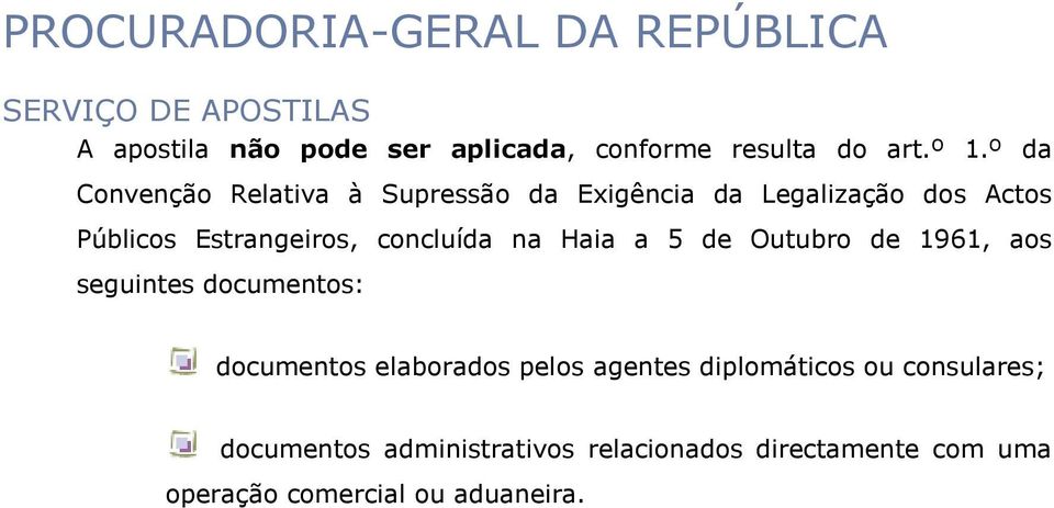 Estrangeiros, concluída na Haia a 5 de Outubro de 1961, aos seguintes documentos: documentos