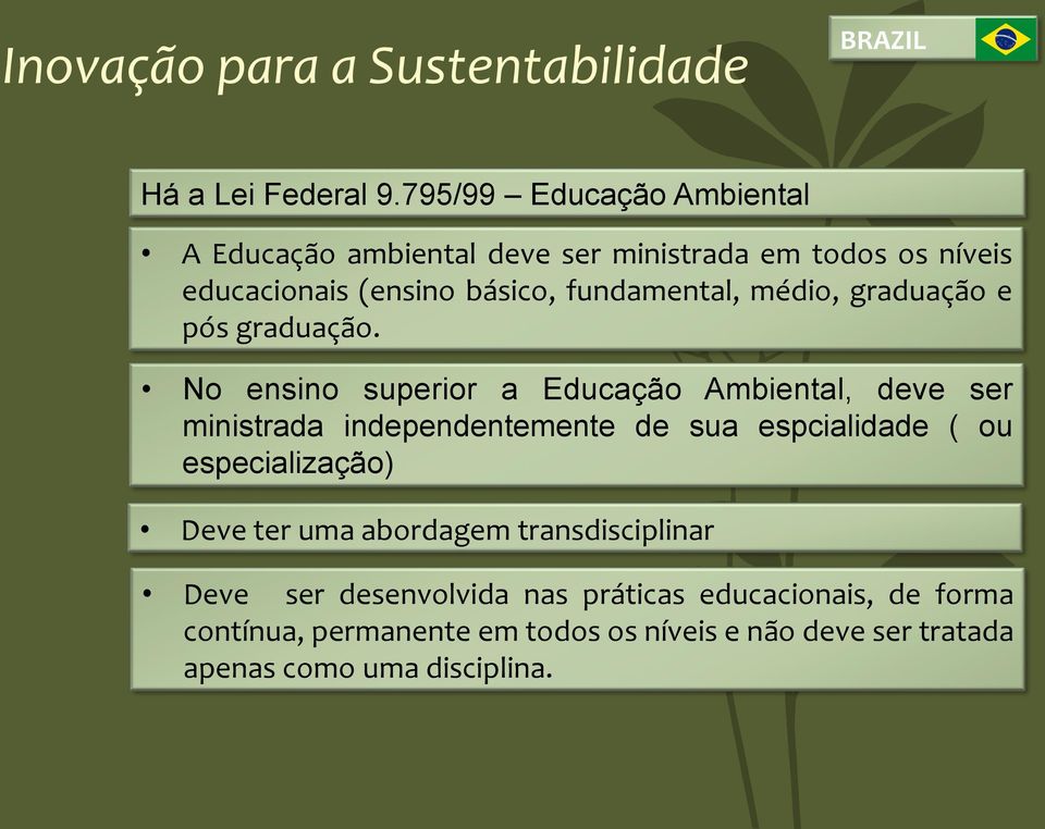 fundamental, médio, graduação e pós graduação.