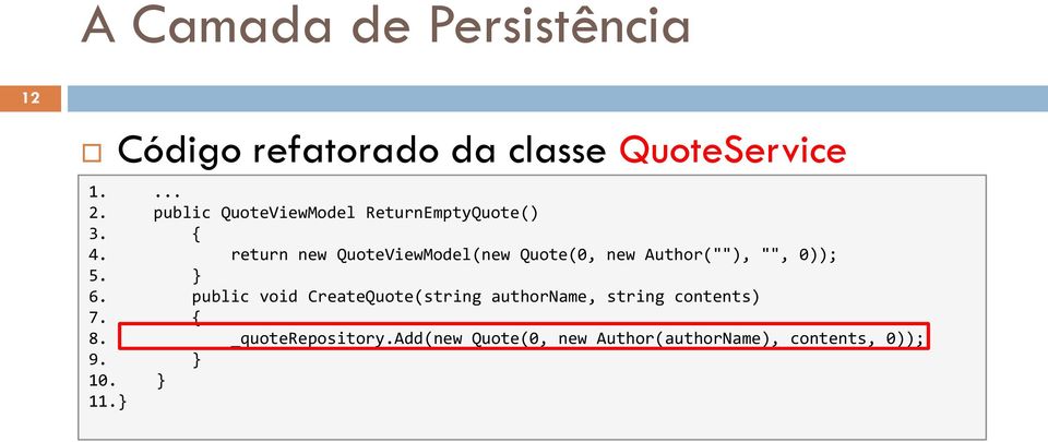 return new QuoteViewModel(new Quote(0, new Author(""), "", 0)); 5. } 6.