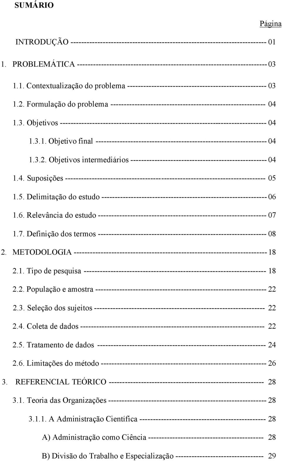 3.2. Objetivos intermediários --------------------------------------------------- 04 1.4. Suposições --------------------------------------------------------------------------- 05 