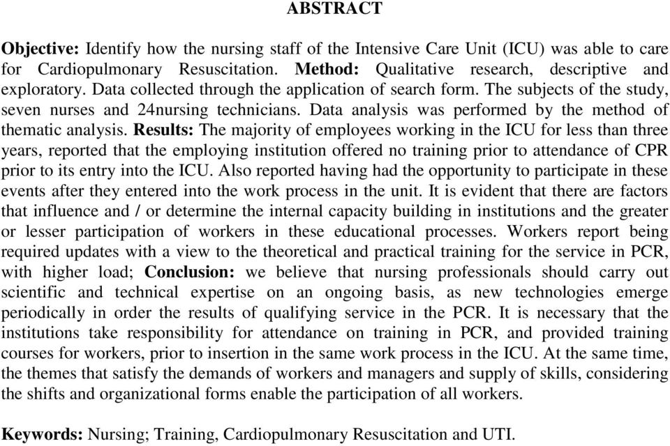 Results: The majority of employees working in the ICU for less than three years, reported that the employing institution offered no training prior to attendance of CPR prior to its entry into the ICU.