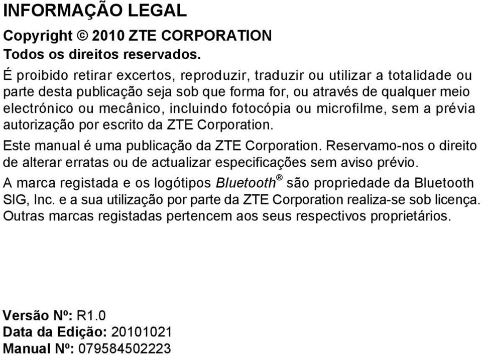 fotocópia ou microfilme, sem a prévia autorização por escrito da ZTE Corporation. Este manual é uma publicação da ZTE Corporation.