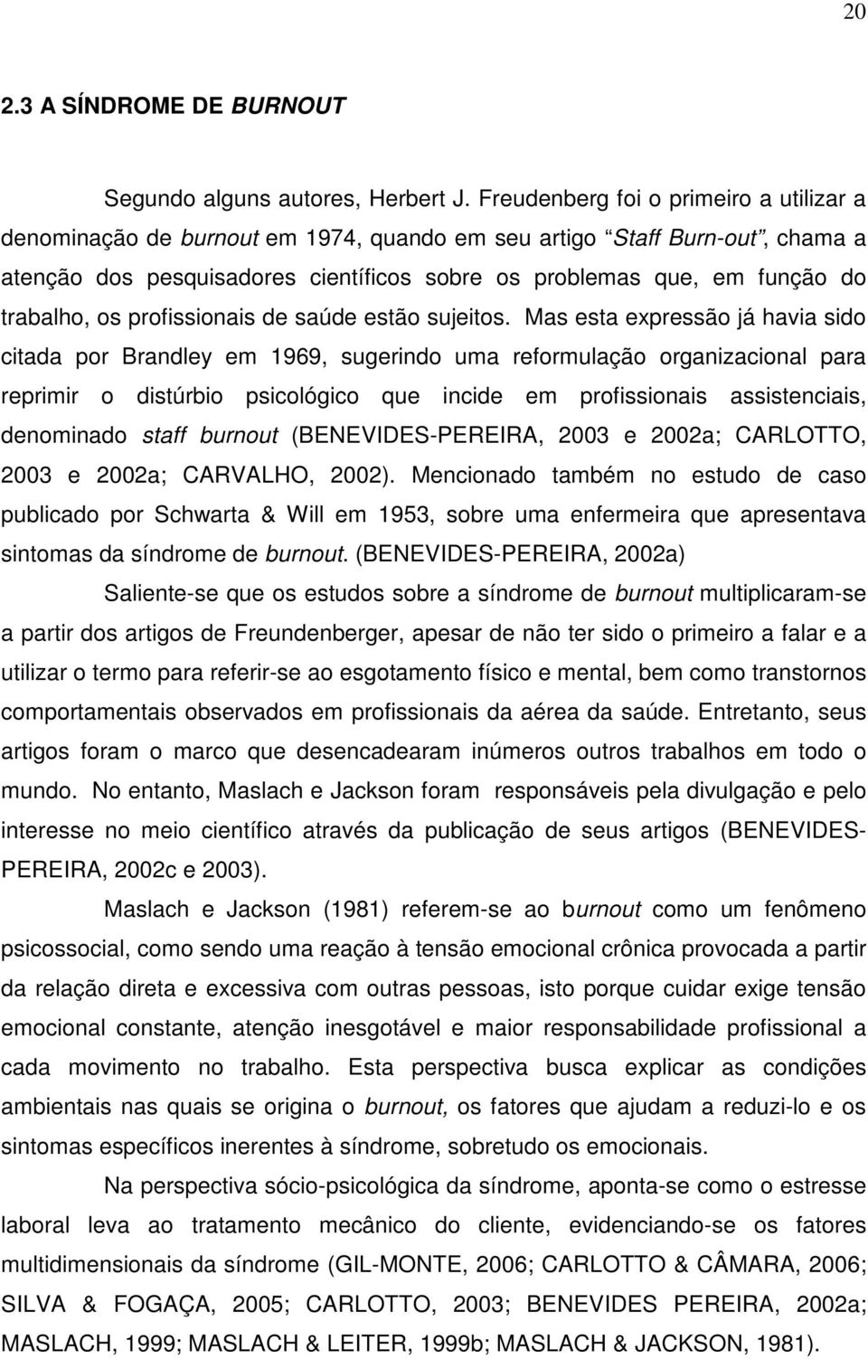 trabalho, os profissionais de saúde estão sujeitos.