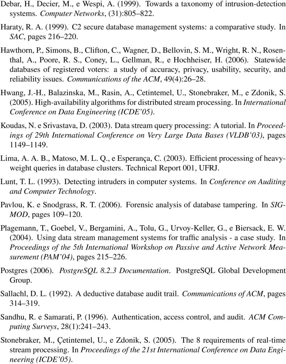 Statewide databases of registered voters: a study of accuracy, privacy, usability, security, and reliability issues. Communications of the ACM, 49(4):26 28. Hwang, J.-H., Balazinska, M., Rasin, A.