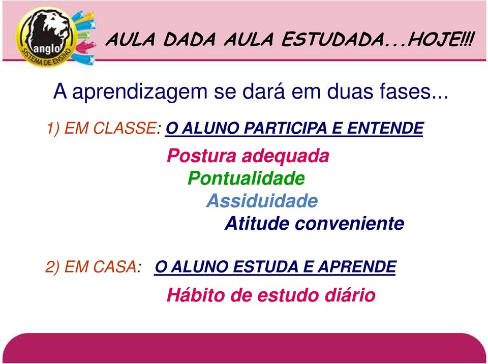 .. 1) EM CLASSE: O ALUNO PARTICIPA E ENTENDE Postura