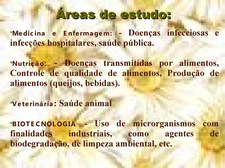 Nutriç ão: - Doenças transmitidas por alimentos, Controle de qualidade de alimentos, Produção de